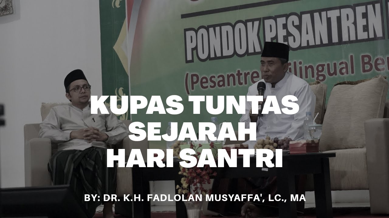 NGAJI SEJARAH KUPAS TUNTAS SEJARAH HARI SANTRI BERSAMA KH. FADLOLAN MUSYAFFA | OPENING SEMINAR