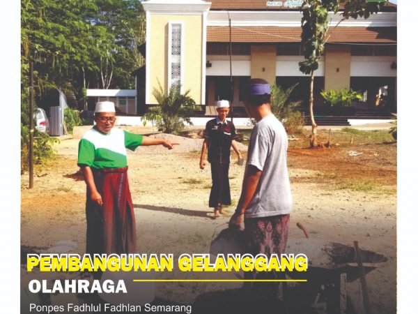 Pembanggunan Gelanggang Pondok Pesantren Fadhlul Fadhlan Semarang