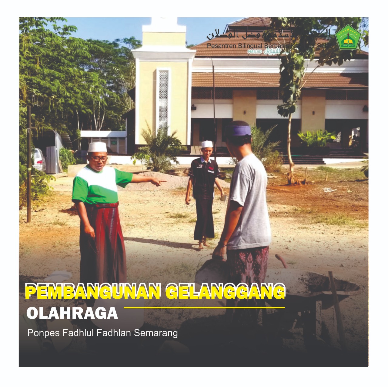 Pembanggunan Gelanggang Pondok Pesantren Fadhlul Fadhlan Semarang