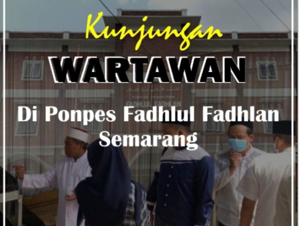 Kunjungan Wartawan Di Pondok Pesantren Fadhlul Fadhlan Semarang