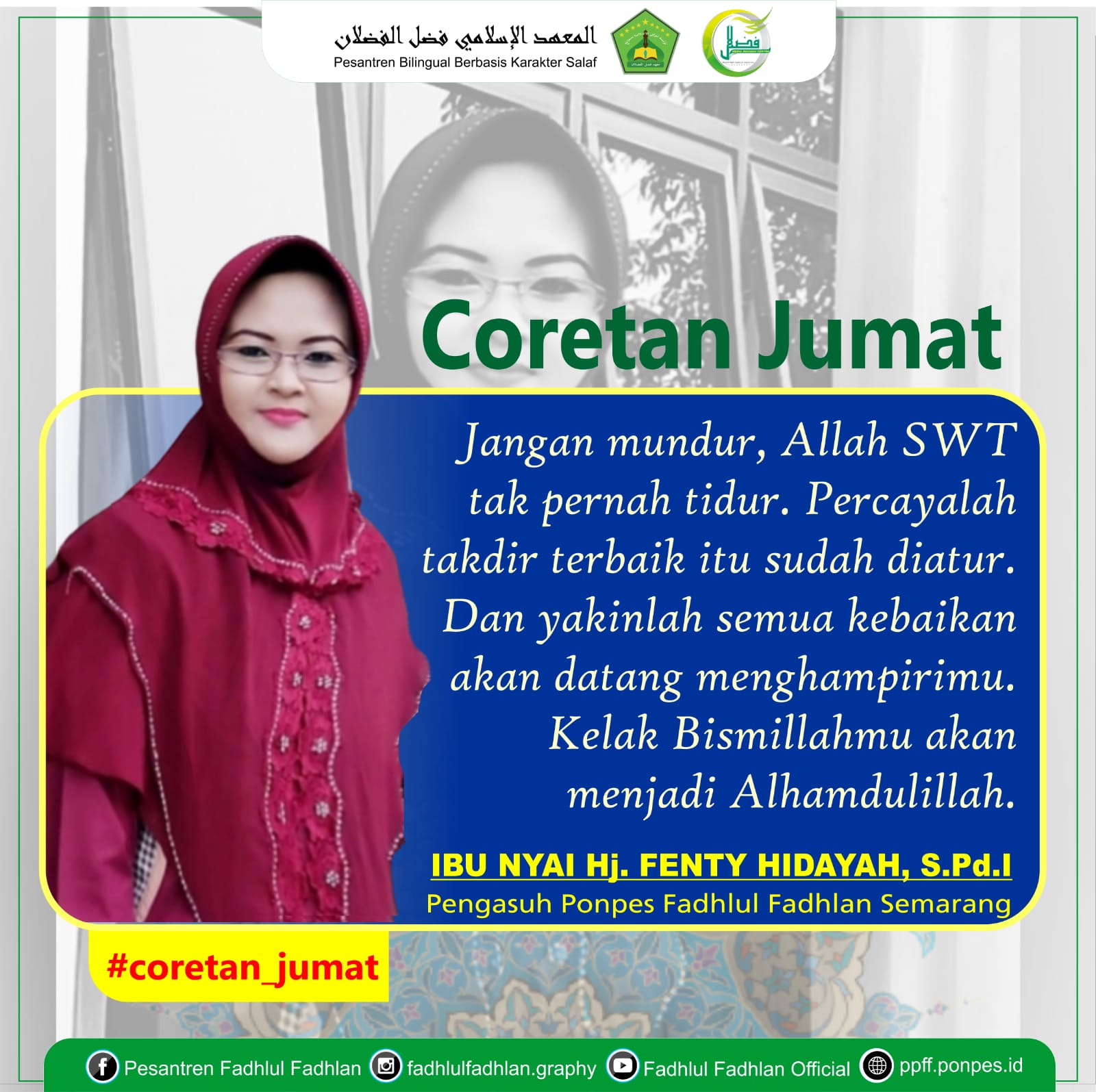 Jangan Mundur, Allah SWT TTak Pernah Tidur. Percayalah Takdir Terbaik Itu Sudah Diatur. Dan Yakinlah Semua Kebaikan Akan Datang Padamu. Kelak Bismillahmu Akan Menjadi Alhamdulillah Jangan Mundur, Allah SWT TTak Pernah Tidur. Percayalah Takdir Terbaik Itu Sudah Diatur. Dan Yakinlah Semua Kebaikan Akan Datang Padamu. Kelak Bismillahmu Akan Menjadi Alhamdulillah