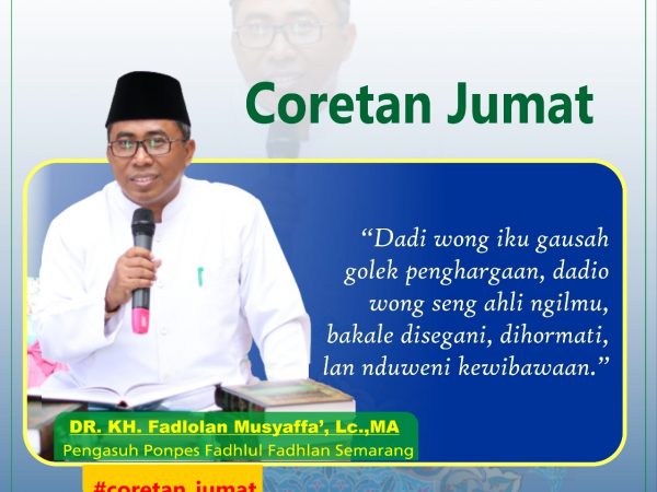 "Jadi Orang Itu Tidak Perlu Mencari Penghargaan, Jadilah Orang Yang Ahli Ilmu, Maka Akan Disegani, Dihormati, Dan Mempunyai Kewibawaan."