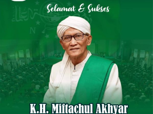 Selamat dan Sukses atas terpilihnya K.H. Miftachul Akhyar sebagai Rais A'am Pengurus Besar Nahdlatul Ulama masa khidmat 2021-2026