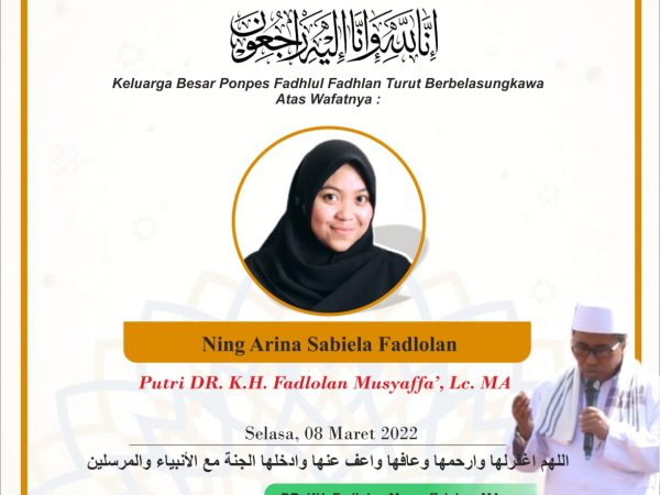 Kabar Duka Atas Wafatnya Ning Arina Sabiela Fadlolan (Putri Bapak Dr. KH. Fadlolan Musyaffa', Lc.,MA)