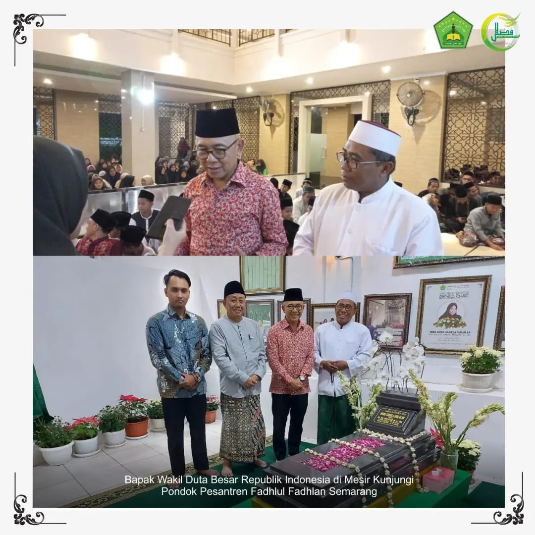 *Pertama Kali Kunjungi Pesantren Fadhlul Fadhlan Semarang Bapak Wakil Duta Besar Republik Indonesia di Mesir || "Pesantren ini luar biasa"*
