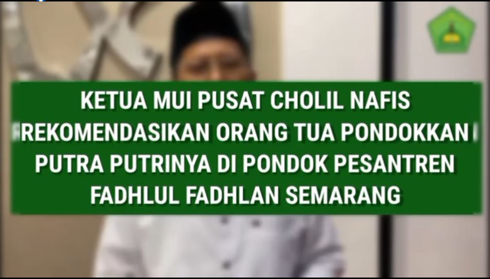 Ketua MUI, Rois Syiriah PBNU Rekomendasikan Orang Tua Pondokkan Putra Putrinya Di Pesantren Fadhlul Fadhlan Semarang