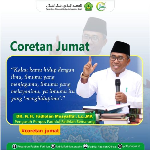 "Kalau kamu hidup dengan ilmu, ilmumu yang menjagamu, ilmumu yang melayanimu, ya ilmumu itu yang *menghidupimu*"