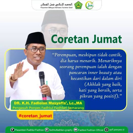 Perempuan, meskipun tidak cantik, dia harus menarik. Menariknya seorang perempuan ialah dengan pancaran inner beauty atau kecantikan dari dalam diri (Akhlak yang baik, hati yang bersih, serta pikiran yang positif).