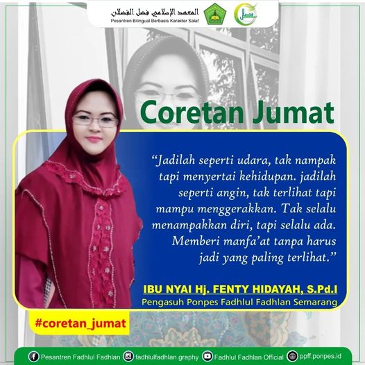 Jadilah seperti udara, tak nampak tapi menyertai kehidupan, jadilah seperti angin, tak terlihat tapi mampu menggerakkan. Tak selalu menampakkan diri, tapi selalu ada. Memberi manfaat tanpa harus jadi yang paling terlihat
