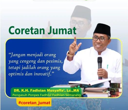 "Jangan menjadi orang yang cengeng dan pesimis tetapi jadilah orang yang optimis dan inovatif."