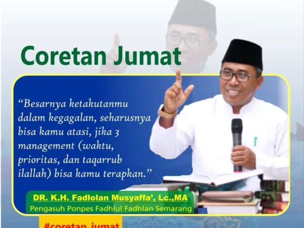Besarnya ketakutanmu dalam kegagalan, seharusnya bisa kamu atasi, jika 3 management (waktu, prioritas, dan taqarrub ilallah) bisa kamu terapkan