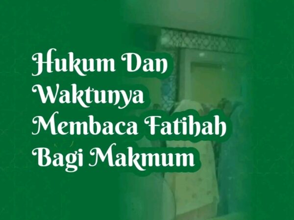 Hukum Dan Waktunya Membaca Fatihah Bagi Makmum