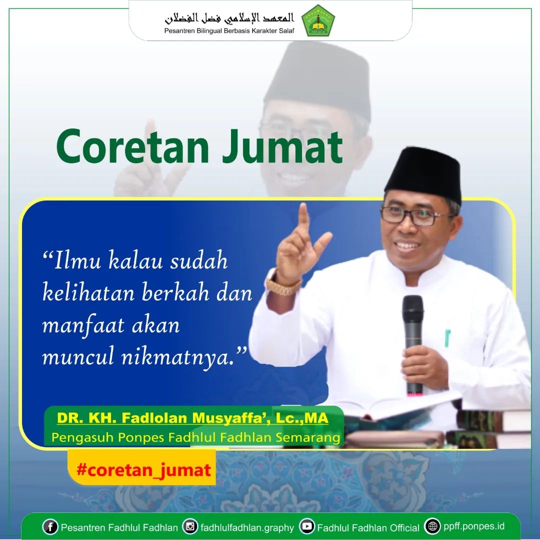Ilmu kalau sudah kelihatan berkah dan manfaatnya akan muncul nikmatnya." -DR. KH. Fadlolan Musyaffa', LC., MA