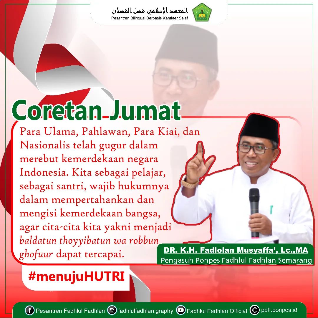 Coretan Jumat kali ini edisi menuju Dirgahayu Republik Indonesia ke 78 dari DR. KH. Fadlolan Musyaffa', Lc., MA.