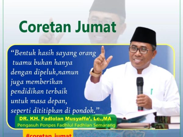 "Bentuk kasih sayang orang tuamu bukan hanya dengan dipeluk, namun juga memberikan pendidikan terbaik untuk masa depan, seperti dititipkan di pondok." -DR. KH. Fadlolan Musyaffa', LC., MA