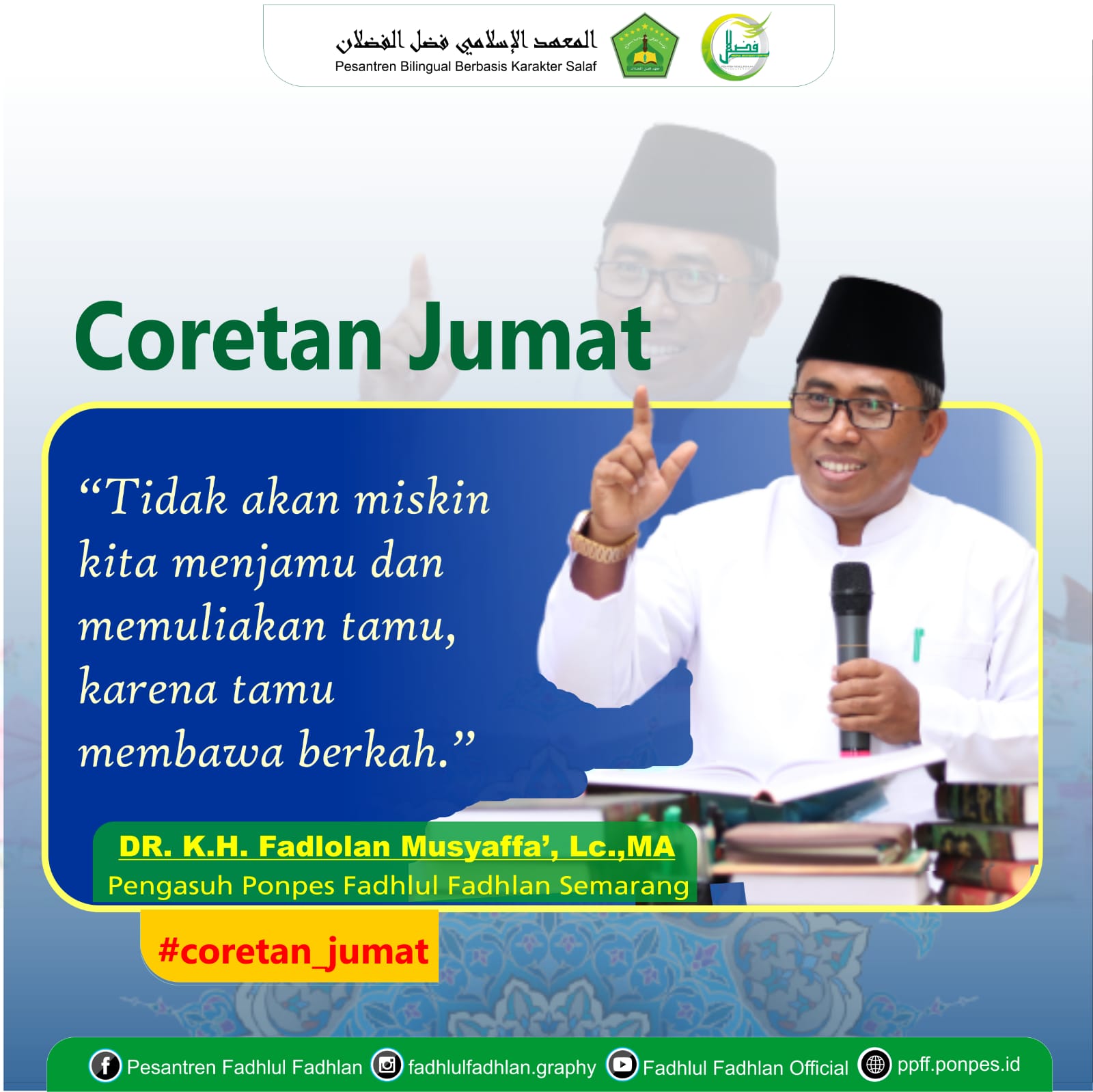 "Tidak akan miskin kita Menjamu memulyakan tamu, karena tamu membawa berkah"  -DR. KH. Fadlolan Musyaffa', LC., MA