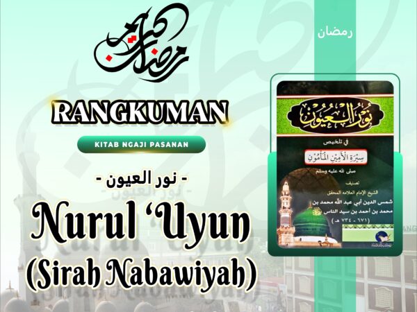 Rangkuman Ngaji Nurul 'Uyun (Siroh Nabawiyyah) Selasa, 12 Maret 2024 Oleh : Gus Ahmad Syauqi Istiqlaly
