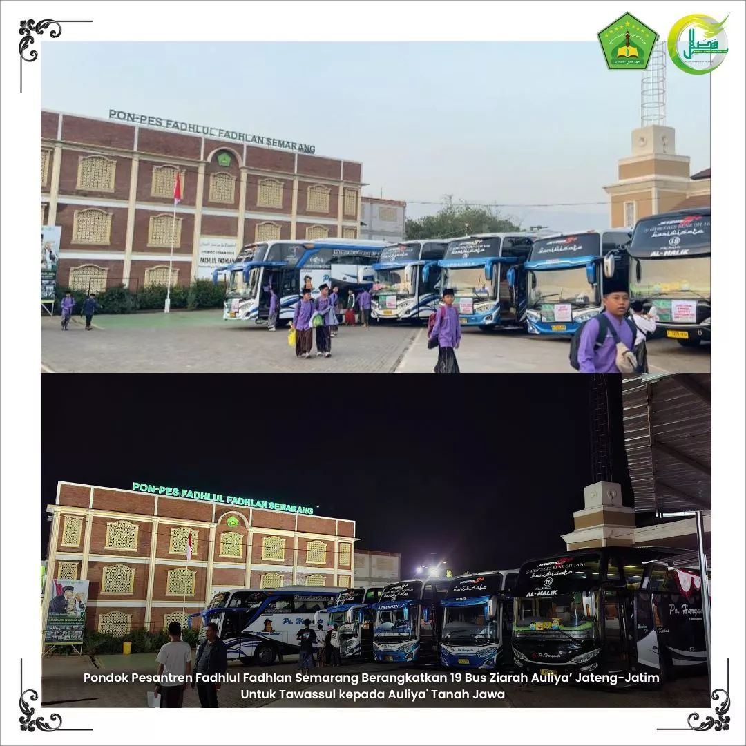 BREAKING NEWS Masih Suasana HSN, Pondok Pesantren Fadhlul Fadhlan Semarang Berangkatkan 19 Bus Ziarah Auliya’ Jateng-Jatim Untuk Tawassul kepada Auliya' Tanah Jawa