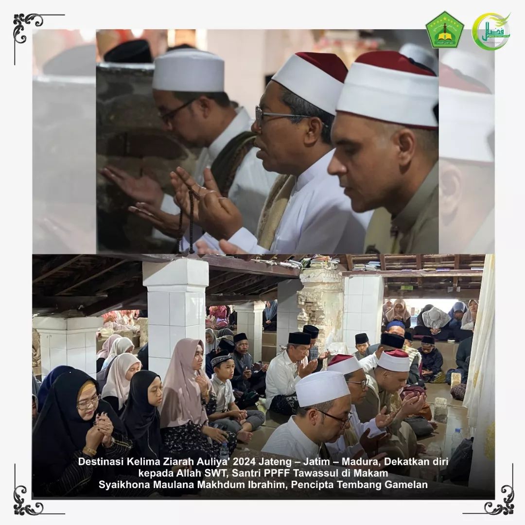 Destinasi Kelima Ziarah Auliya' 2024 Jateng – Jatim – Madura, Dekatkan diri kepada Allah SWT, Santri PPFF Tawassul di Makam Syaikhona Maulana Makhdum Ibrahim, Pencipta Tembang Gamelan
