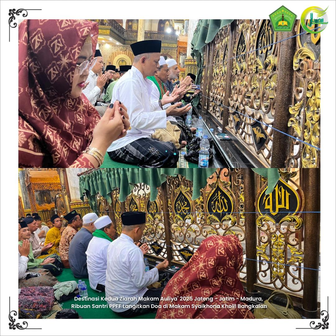 Destinasi Kedua Ziarah Makam Auliya' 2025 Jateng - Jatim - Madura, Ribuan Santri PPFF Langitkan Doa di Makam Syaikhona Kholil Bangkalan Destinasi Kedua Ziarah Makam Auliya' 2025 Jateng - Jatim - Madura, Ribuan Santri PPFF Langitkan Doa di Makam Syaikhona Kholil Bangkalan