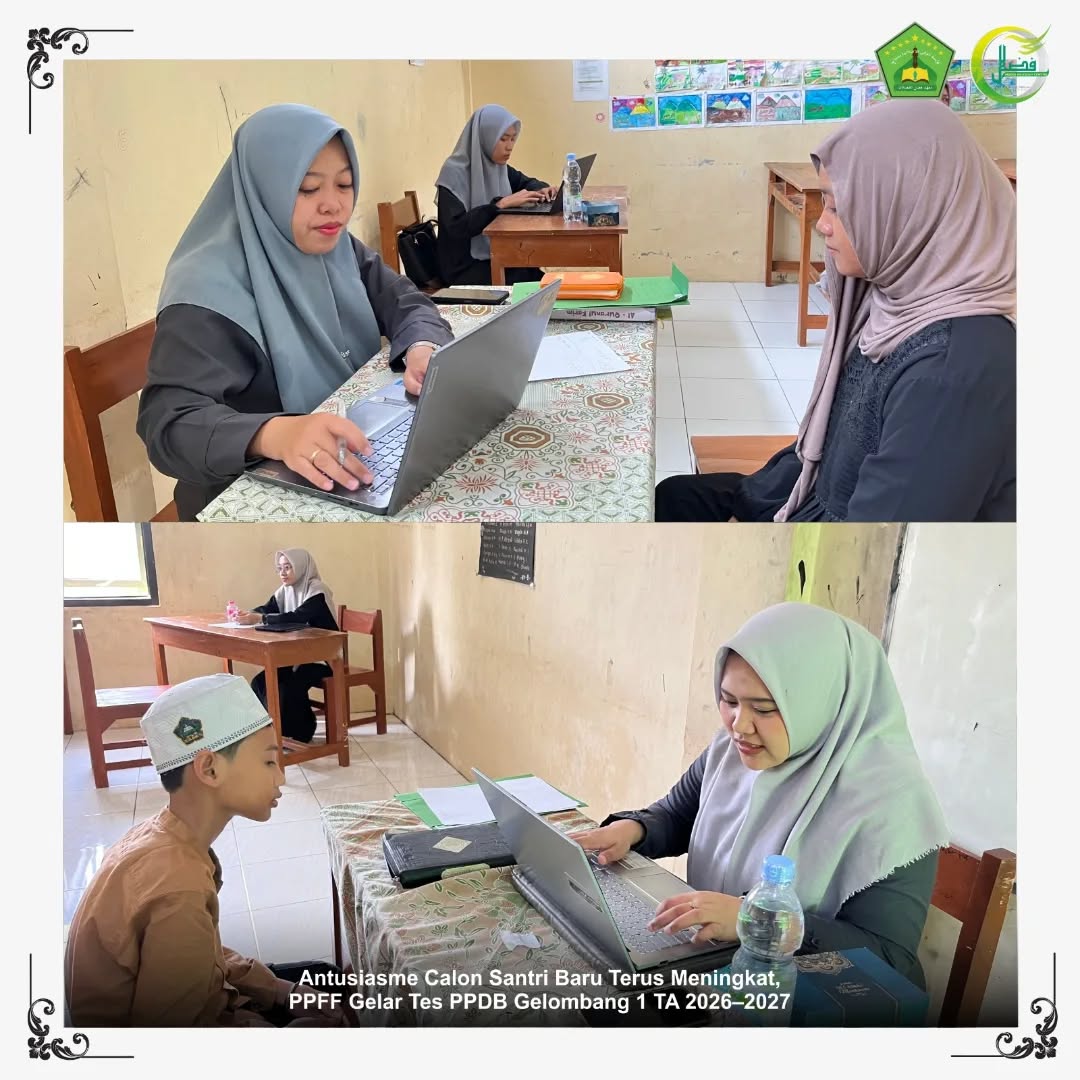Antusiasme Calon Santri Baru Terus Meningkat, PPFF Gelar Tes PPDB Gelombang 1 TA 2026–2027